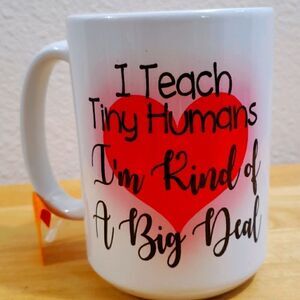 Coffee mug, I teach tiny humans...,